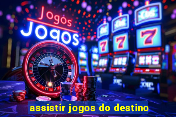 assistir jogos do destino